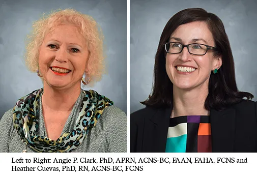 Angie P. Clark, PhD, APRN, ACNS-BC, FAAN, FAHA, FCNS and Heather Cuevas, PhD, RN, ACNS-BC, FCNS