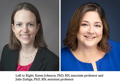 Karen Johnson, PhD, RN, associate professor and Julie Zuñiga, PhD, RN, assistant professor